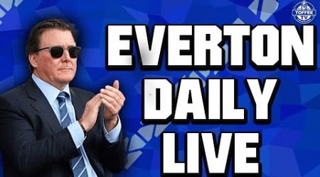 Friedkin Group On The Verge Of Takeover | Everton Daily LIVE