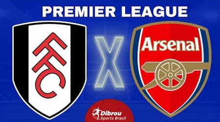 FULHAM X ARSENAL AO VIVO PREMIER LEAGUE DIRETO DO ESTÁDIO | RODADA 15 - NARRAÇÃO