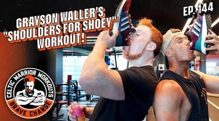 Grayson Waller&#39;s &quot;SHOULDERS FOR SHOEY&quot; workout | Celtic Warrior Workouts Ep. 144