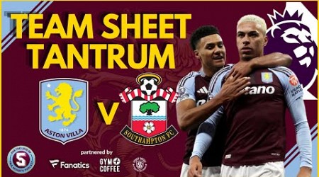 TEAM SHEET TANTRUM: ASTON VILLA vs SOUTHAMPTON