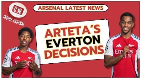 Arsenal latest news: Who starts vs Everton | Lewis-Skelly decision | Merino&#39;s role | Nelson blow