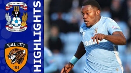 Coventry City vs Hull City 2-1 Highlights | Championship - 2024/2025