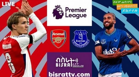 Arsenal Vs Everton | አርሰናል ከ ኤቨርተን | | Bisrat fm | ብስራት | Bisrat 101.1 live