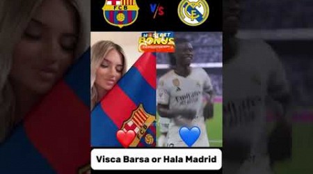 Visca Barsa ❤️or Hala Madrid 