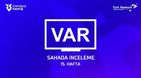 Trendyol Süper Lig 15. Hafta - VAR Kayıtları – Sahada İnceleme