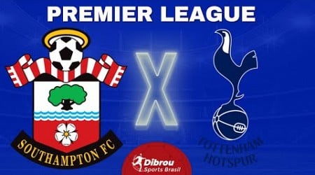 SOUTHAMPTON X TOTTENHAM AO VIVO PREMIER LEAGUE DIRETO DO ESTÁDIO | RODADA 16 - NARRAÇÃO