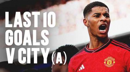 Last 10 United Goals Scored v Man City (A) ⚽️