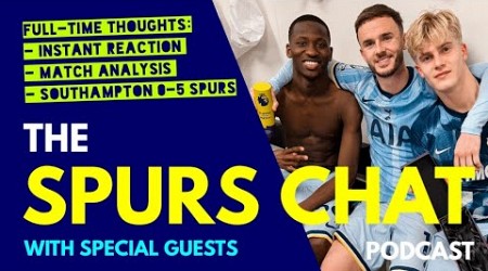 SPURS CHAT PODCAST Full-Time Thoughts: Southampton 0-5 Tottenham: Instant Reaction &amp; Match Analysis