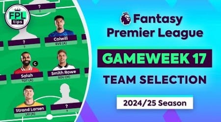 FPL GW17: TEAM SELECTION | Ait-Nouri OUT! | Gameweek 17 | Fantasy Premier League 2024/25 Tips