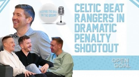 CELTIC BEAT RANGERS IN DRAMATIC PENALTY SHOOTOUT TO WIN LEAGUE CUP | Keeping The Ball On The Ground