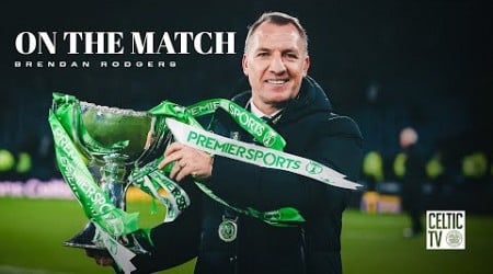 Brendan Rodgers On The Match | Celtic beat Rangers on Penalties to win the Scottish League Cup! 