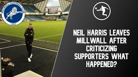 Neil Harris Leaves Millwall After Criticizing Supporters What Happened?