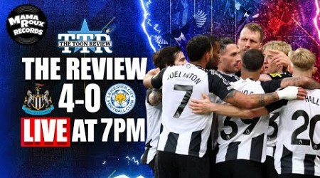 Newcastle United 4 Leicester City 0 | The Review!