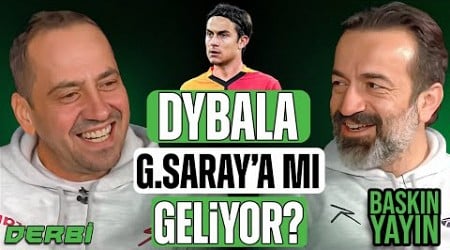 Dybala Galatasaray&#39;a mı geliyor? | Galatasaray-Trabzonspor | Fenerbahçe-Başakşehir | 343 Derbi