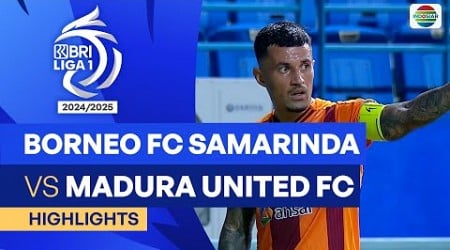 Borneo FC Samarinda VS Madura United FC - Highlights | BRI Liga 1 2024/25