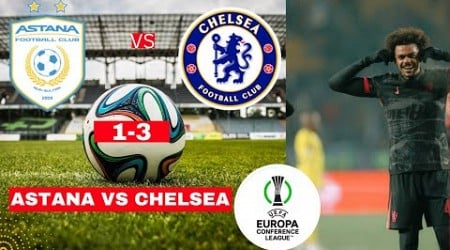 Astana vs Chelsea 1-3 Live Stream UEFA Conference League Football Match Score 2024 Highlights FC