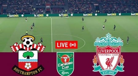 [LIVE] Southampton vs Liverpool EFL Carabao Cup 24/25 Full Match - Video Game Simulation