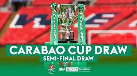 FULL COVERAGE! Carabao Cup Semi-final draw!