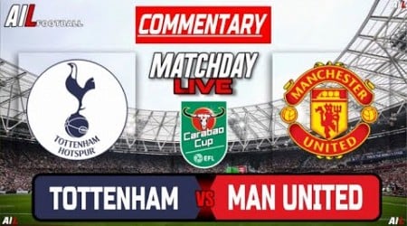 TOTTENHAM vs MAN UNITED Live Stream COMMENTARY CARABAO CUP Football | Lineups Livescores