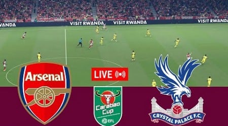 [LIVE] Arsenal vs Crystal Palace EFL Carabao Cup 24/25 Full Match - Video Game Simulation