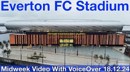 NEW Everton FC Stadium 18.12.24. Midweek Video with YOUR questions and comments