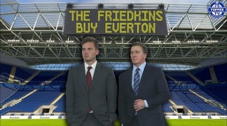 Friedkins Takeover Reaction with John Blain | Everton Daily LIVE