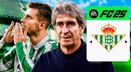 RECONSTRUYO al BETIS en FC 25!! (4 Temporadas)