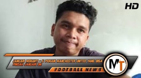 Januari Menanti • 5 Pemain Manchester United Yang Bisa Pindah Januari Ini