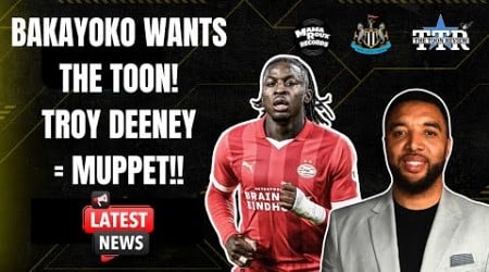 Bakayoko Wants The Toon! | Troy Deeney = Muppet!! | NUFC News