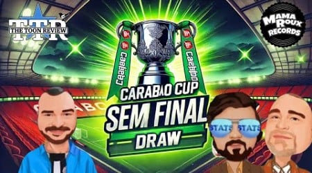 Live Carabao Cup Semi Final Draw!