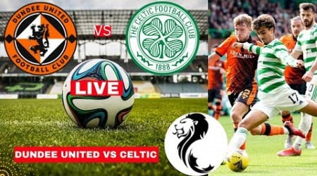 Dundee United vs Celtic Live Stream Scottish Premiership Football Match Score Commentary Highlights