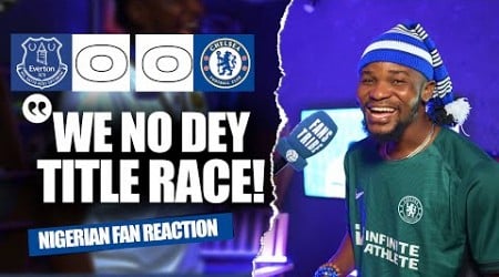 EVERTON 0-0 CHELSEA (Dani - NIGERIAN FAN REACTION) - Premier League 2024 -2025