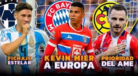 ¿KEVIN MIER AL BAYERN MUNICH? | CAMPEÓN DEL MUNDO A RAYADOS | PRIMER REFUERZO DEL AMÉRICA