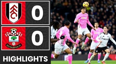 HIGHLIGHTS: Fulham 0-0 Southampton | Premier League