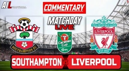 SOUTHAMPTON vs LIVERPOOL Live Stream COMMENTARY CARABAO CUP Football | Lineups + Livescores