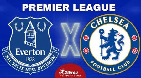 EVERTON X CHELSEA AO VIVO PREMIER LEAGUE DIRETO DO ESTÁDIO | RODADA 17 - NARRAÇÃO