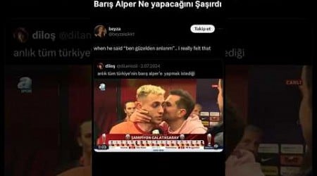 Barış Alper Ne yapacağını şaşırdı 