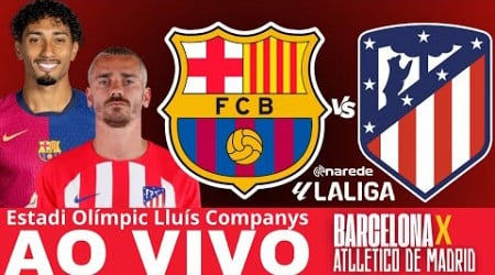 BARCELONA X ATLÉTICO DE MADRID AO VIVO - LA LIGA AO VIVO - COM RAPHINHA E GRIEZIMANN EM CAMPO