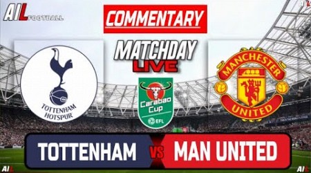 TOTTENHAM vs MAN UNITED Live Stream COMMENTARY CARABAO CUP Football | Lineups Livescores