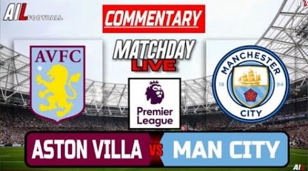 ASTON VILLA vs MAN CITY Live Stream COMMENTARY Premier League Football | Lineups Livescores