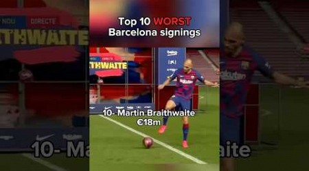 Top 10 WORST Barcelona signings