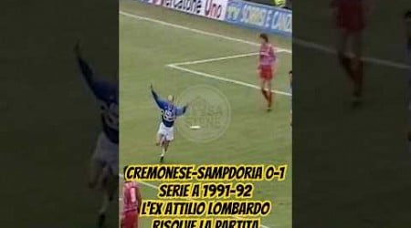 CREMONESE-SAMPDORIA 0-1 SERIE A 1991-92 RETE DEL GRANDE EX ATTILIO LOMBARDO L&#39;AQUILA CALVA