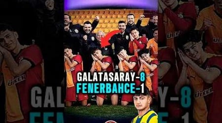 GALATASARAY:8 - FENERBAHÇE:1 