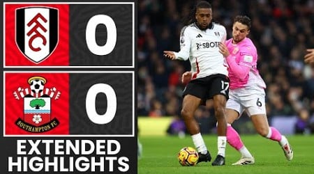 EXTENDED HIGHLIGHTS: Fulham 0-0 Southampton | Premier League