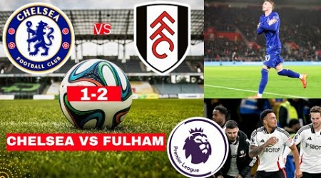 Chelsea vs Fulham 1-2 Live Stream Premier League Football EPL Match Score Commentary Highlights FC