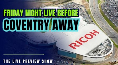 Friday Night Live Before Coventry Away.