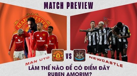 NHẬN ĐỊNH | MAN UTD - NEWCASTLE: LÀM THẾ NÀO ĐỂ CÓ ĐIỂM ĐÂY RUBEN AMORIM?