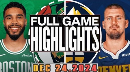 Boston Celtics Vs Denver Nuggets Full Game Highlights Dec 24,2024 NBA Season 2024-25