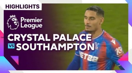 Highlights - Crystal Palace vs. Southampton | Premier League 24/25