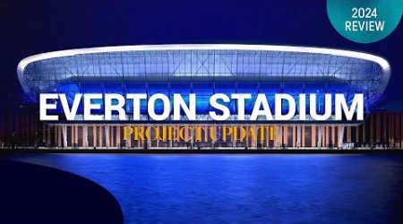 Everton Stadium: The Story Of 2024